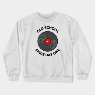 Old school since day one Crewneck Sweatshirt